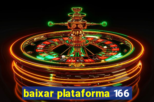 baixar plataforma 166